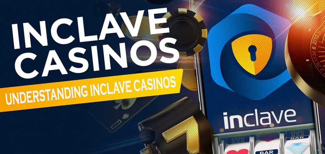 Understanding Inclave Casinos